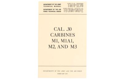 U.S. Army Cal. .30 Carbines M1, M1A1, M2 & M3 Technical Manual
